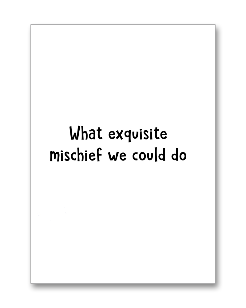 "Exquisite Mischief"