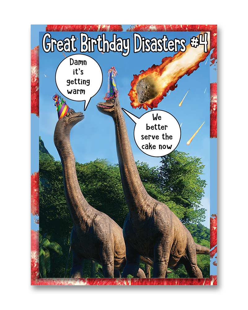 "Great Birthday Disasters #4 - Extinction Event"